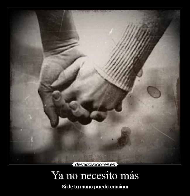 Ya no necesito más - Si de tu mano puedo caminar