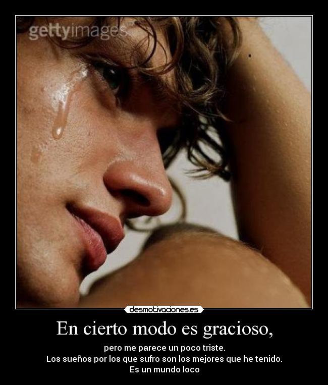 En cierto modo es gracioso, -