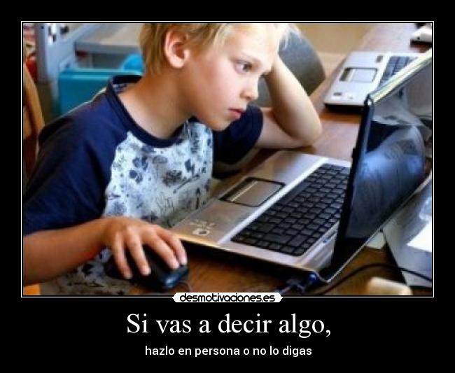 Si vas a decir algo, - 
