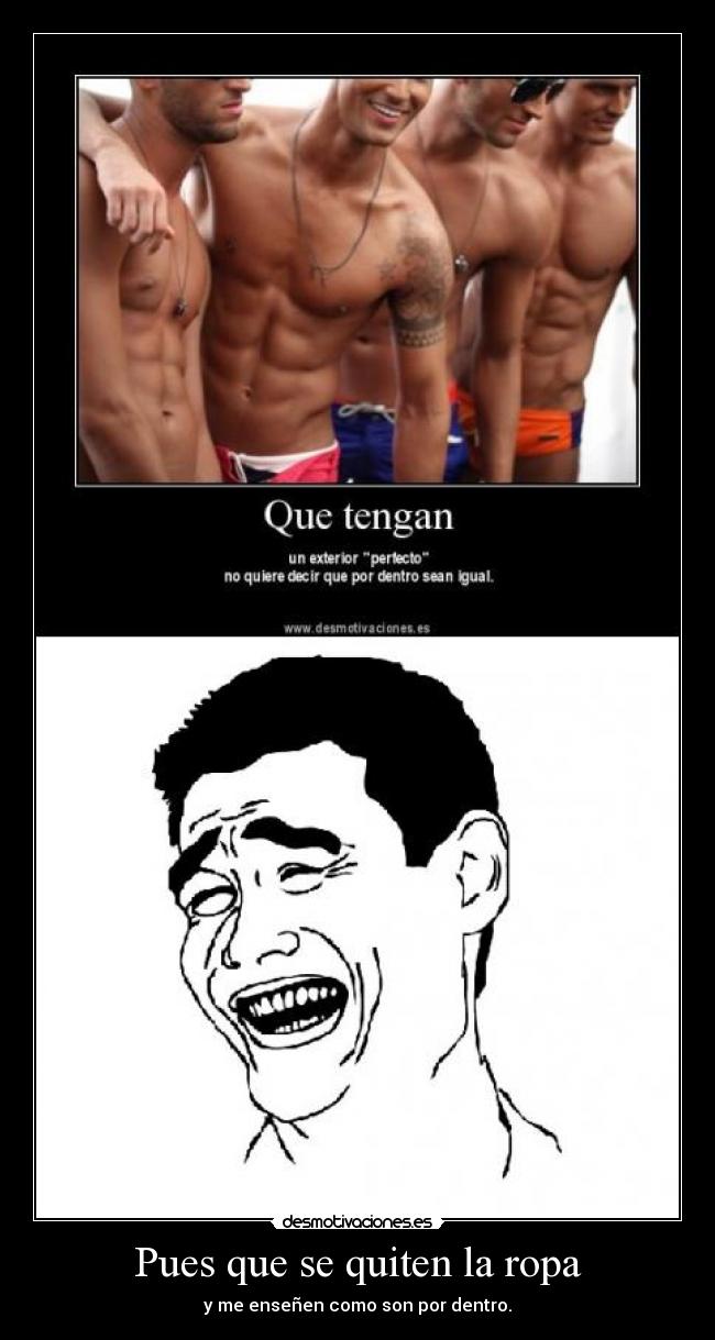 Pues que se quiten la ropa -