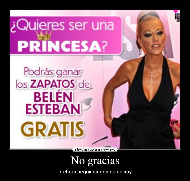 No gracias - prefiero seguir siendo quien soy