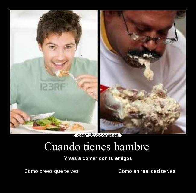 Cuando tienes hambre -