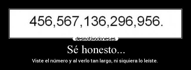 Sé honesto... - 