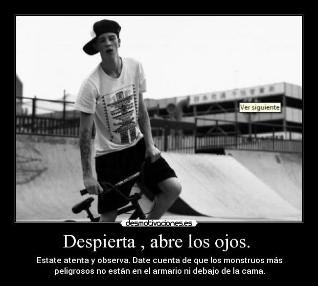 Despierta , abre los ojos. -