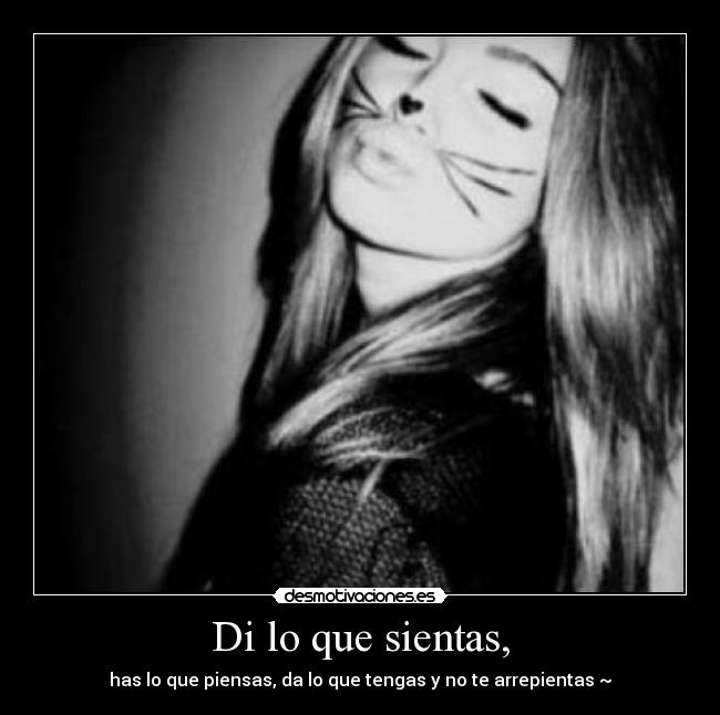 Di lo que sientas, - 