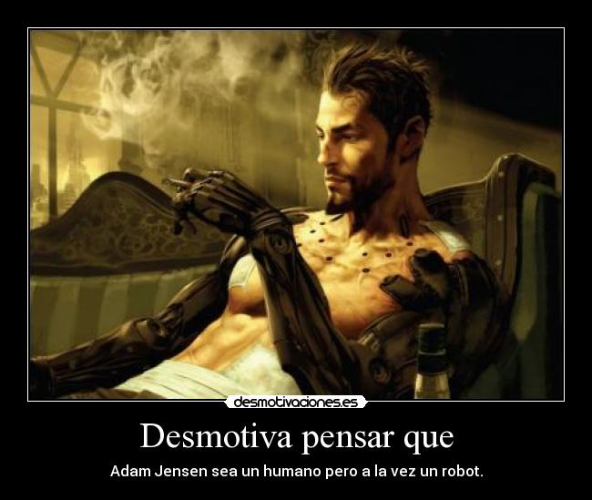 Desmotiva pensar que -