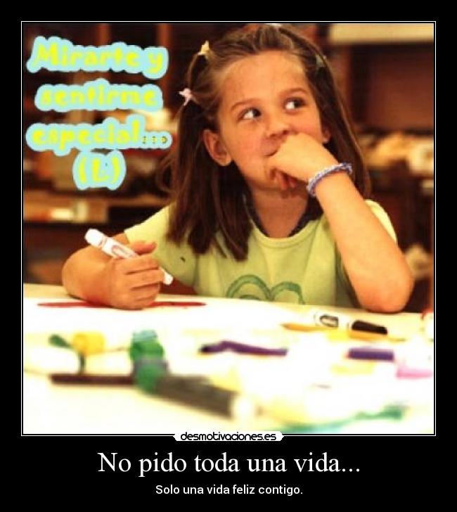 No pido toda una vida... -