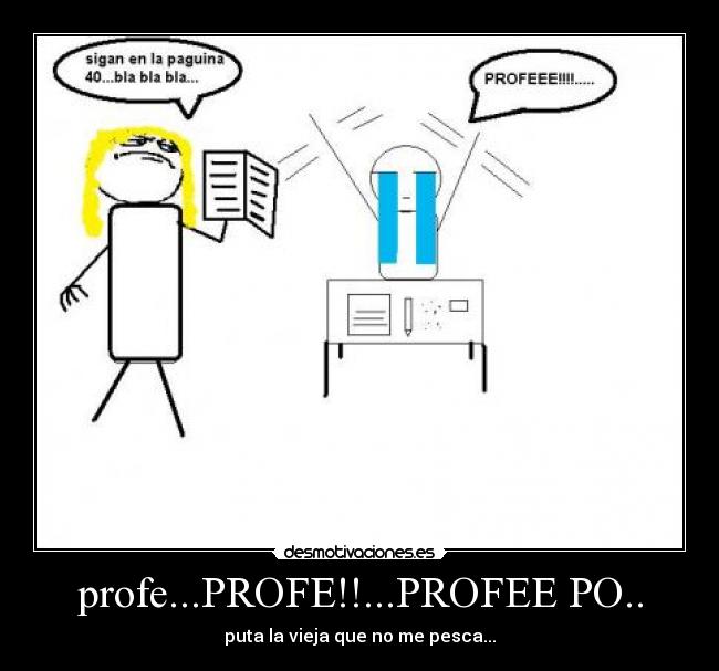 profe...PROFE!!...PROFEE PO.. -
