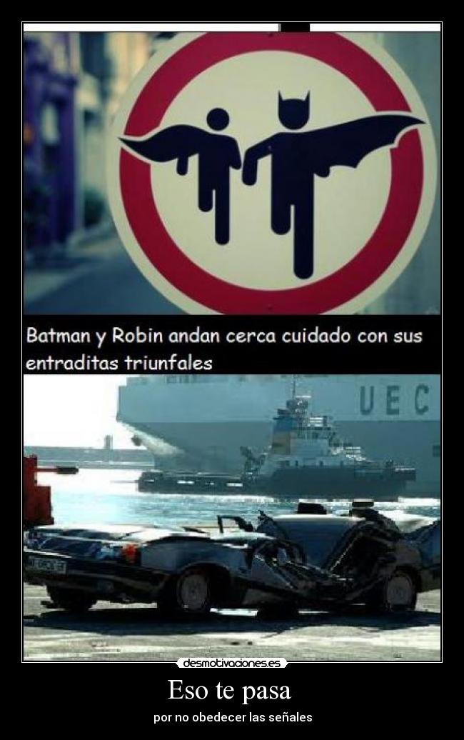 Eso te pasa - por no obedecer las señales