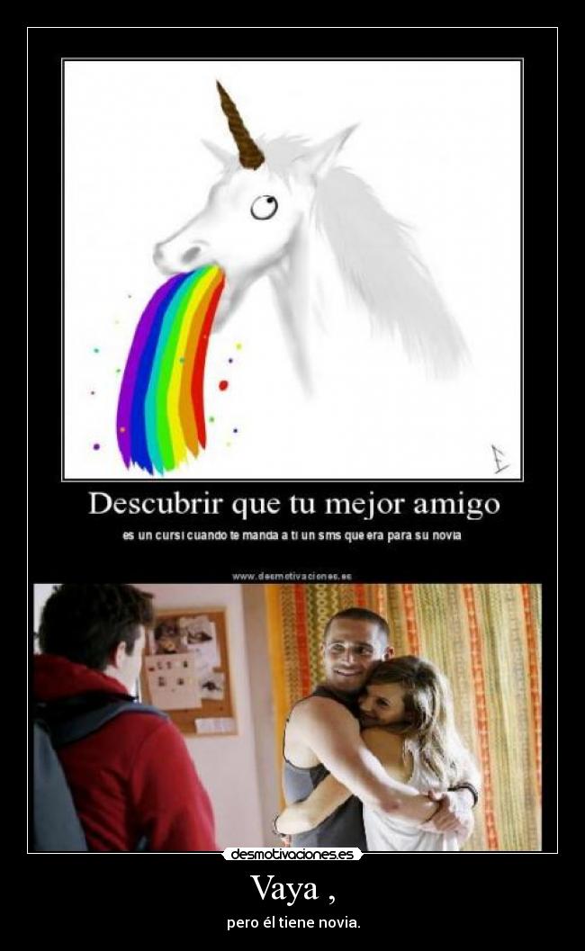 Vaya , - pero él tiene novia.