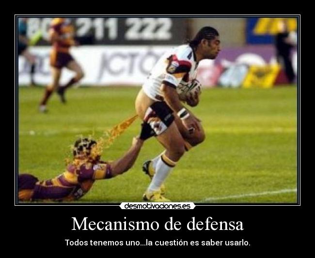 Mecanismo de defensa - Todos tenemos uno...la cuestión es saber usarlo.