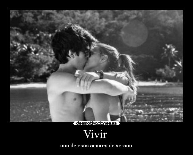 Vivir - uno de esos amores de verano.