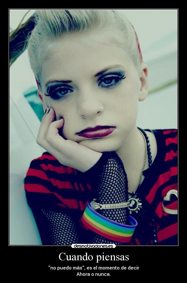 Cuando piensas - no puedo más, es el momento de decir
Ahora o nunca.