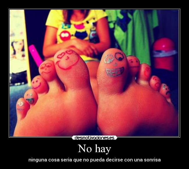 No hay - ninguna cosa seria que no pueda decirse con una sonrisa
