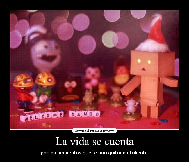 La vida se cuenta - por los momentos que te han quitado el aliento