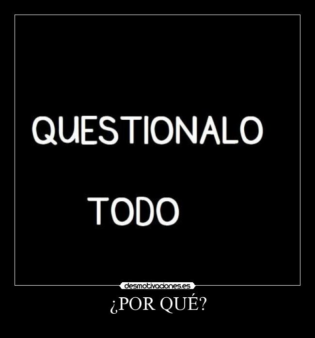 ¿POR QUÉ? -
