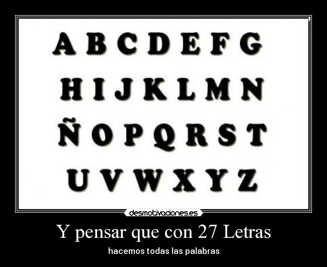 Y pensar que con 27 Letras - 