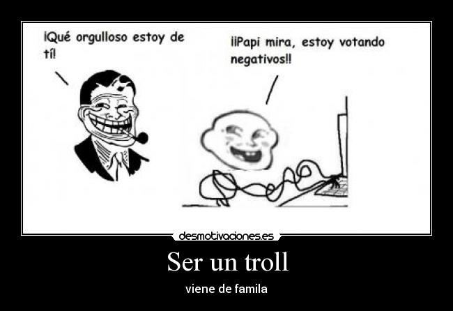 Ser un troll - viene de famila