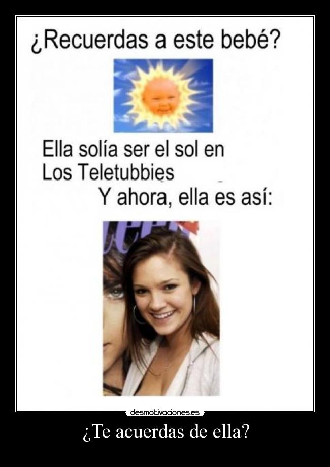 ¿Te acuerdas de ella? -