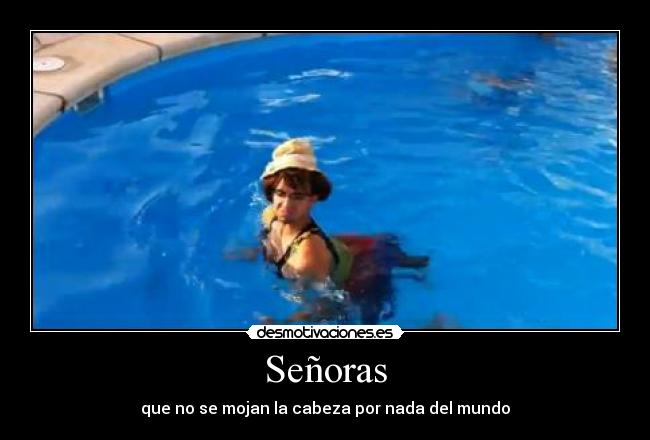 Señoras - que no se mojan la cabeza por nada del mundo