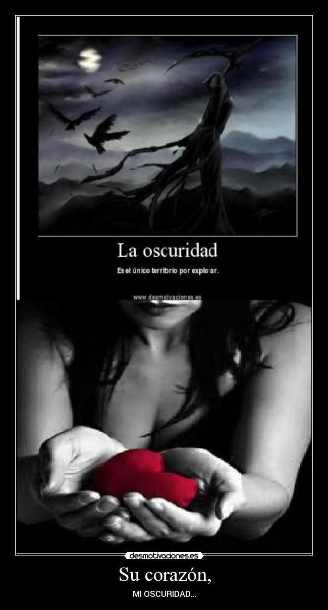 Su corazón, - MI OSCURIDAD...