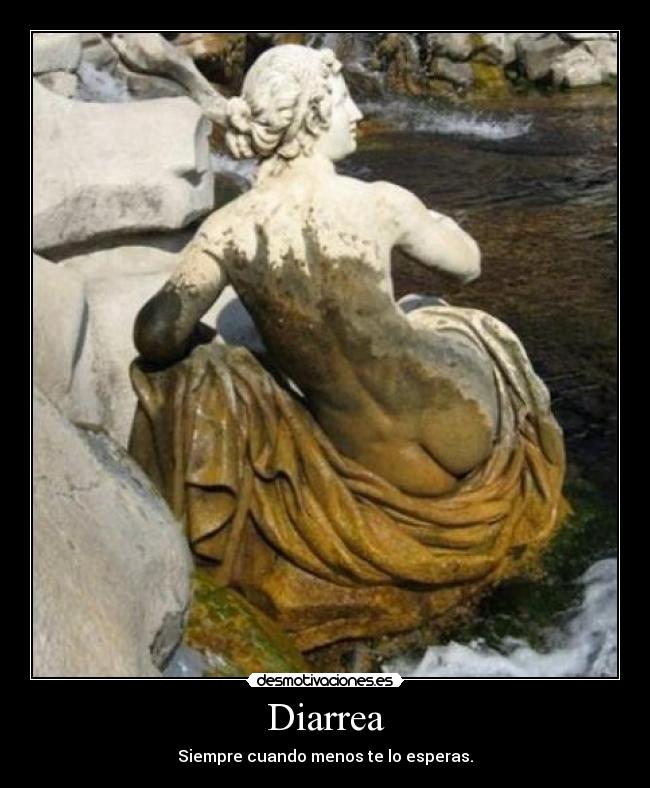 Diarrea - Siempre cuando menos te lo esperas.