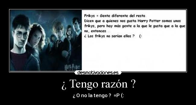 ¿ Tengo razón ? -