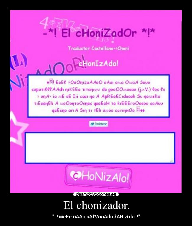 El chonizador. - ☆★! мeEe нAAa sAℓVaaAdo ℓAH vιda. !