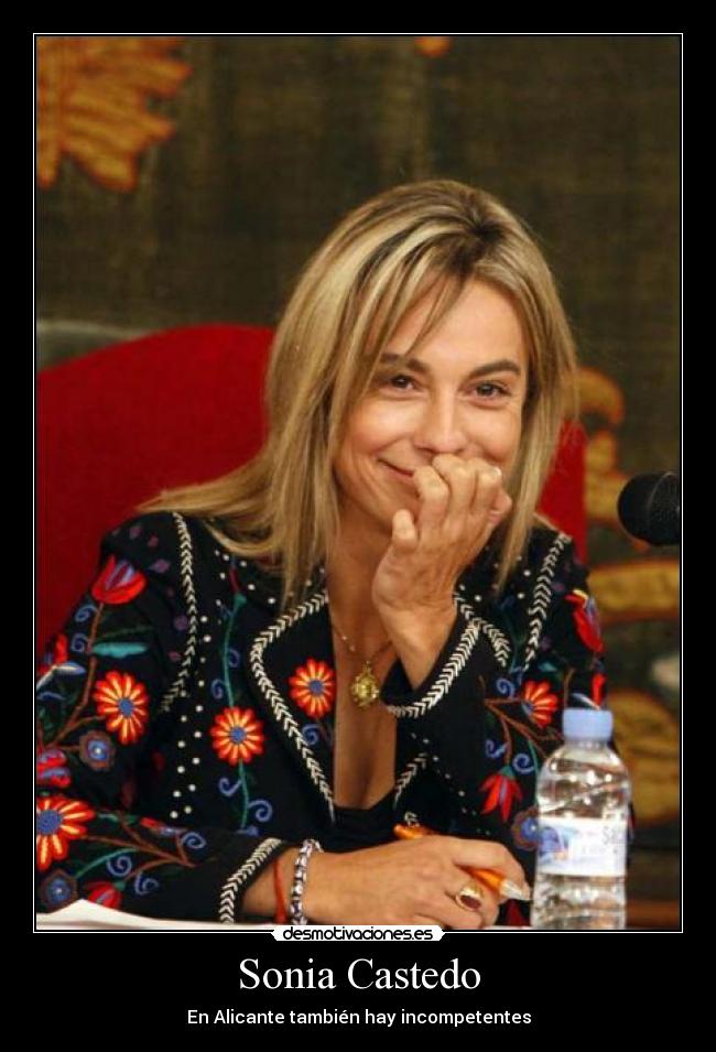 Sonia Castedo - En Alicante también hay incompetentes