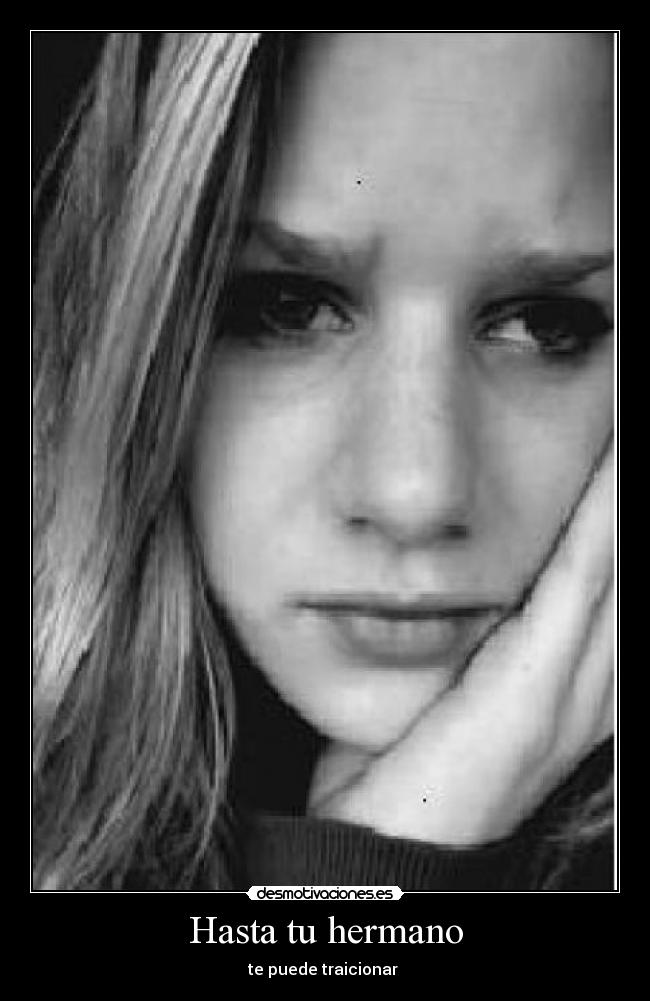 Hasta tu hermano - te puede traicionar