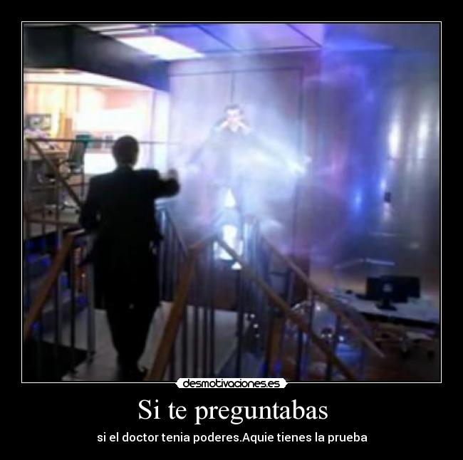 Si te preguntabas - si el doctor tenia poderes.Aquie tienes la prueba