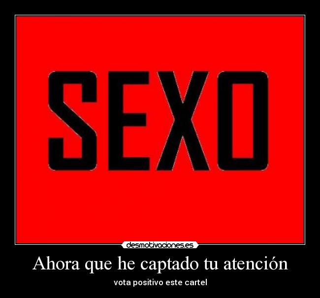 Ahora que he captado tu atención - vota positivo este cartel