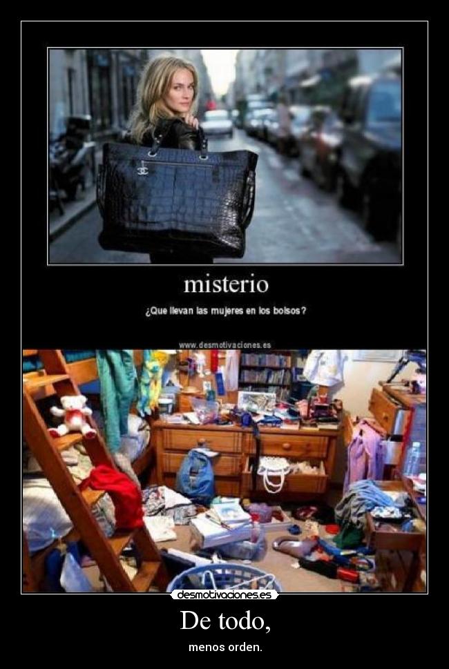 De todo, - menos orden.