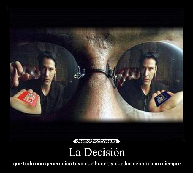 La Decisión - que toda una generación tuvo que hacer, y que los separó para siempre