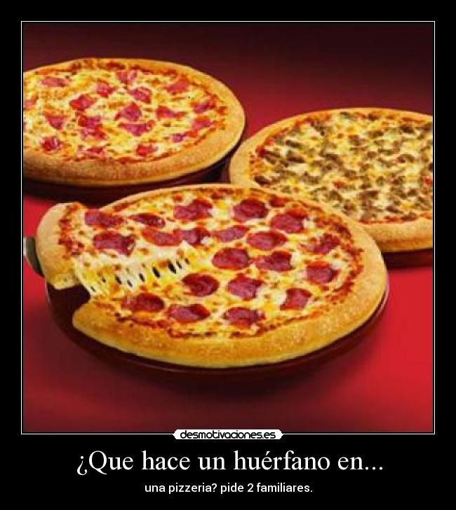 ¿Que hace un huérfano en... -