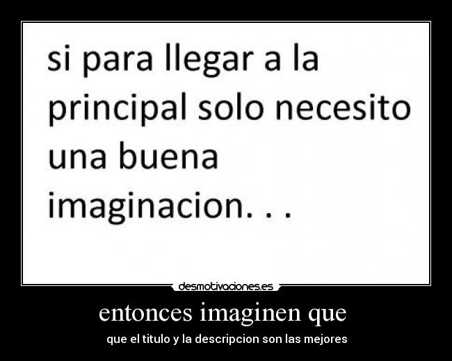 entonces imaginen que -