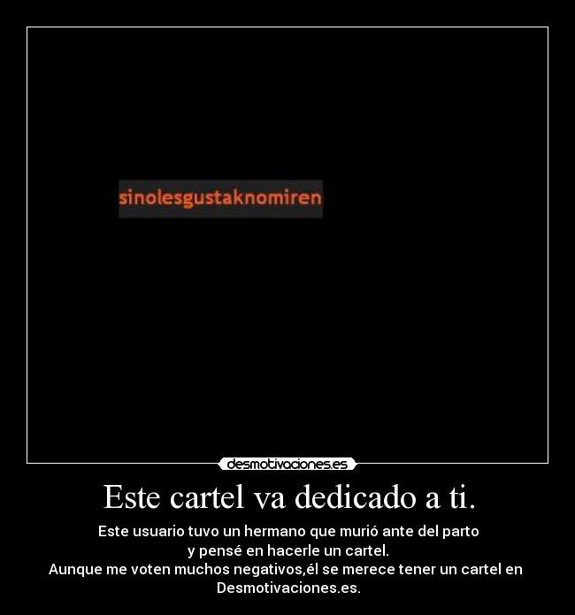 Este cartel va dedicado a ti. - 