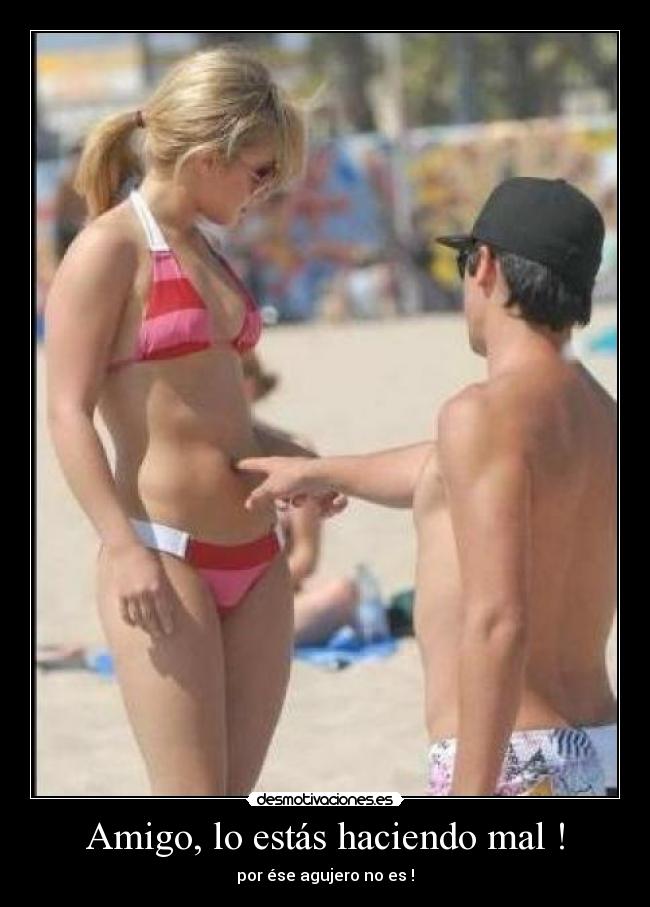 Amigo, lo estás haciendo mal ! - 