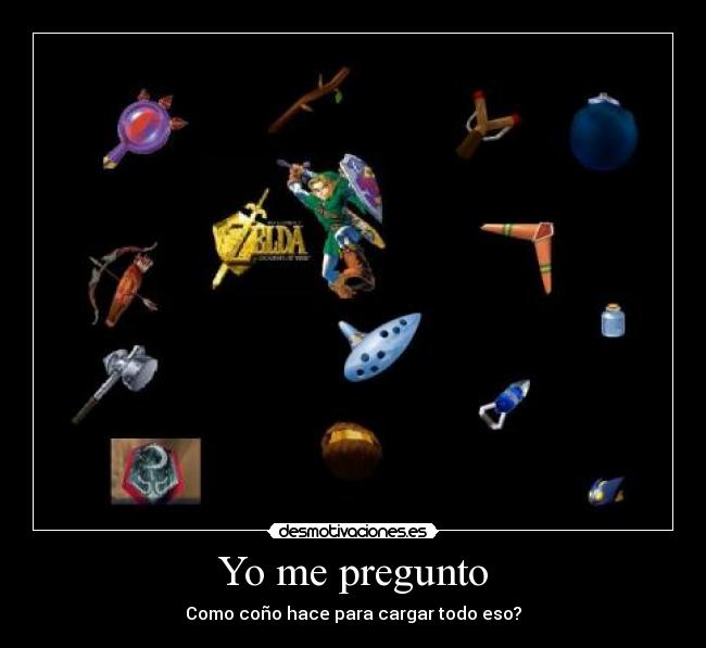 Yo me pregunto - Como coño hace para cargar todo eso?