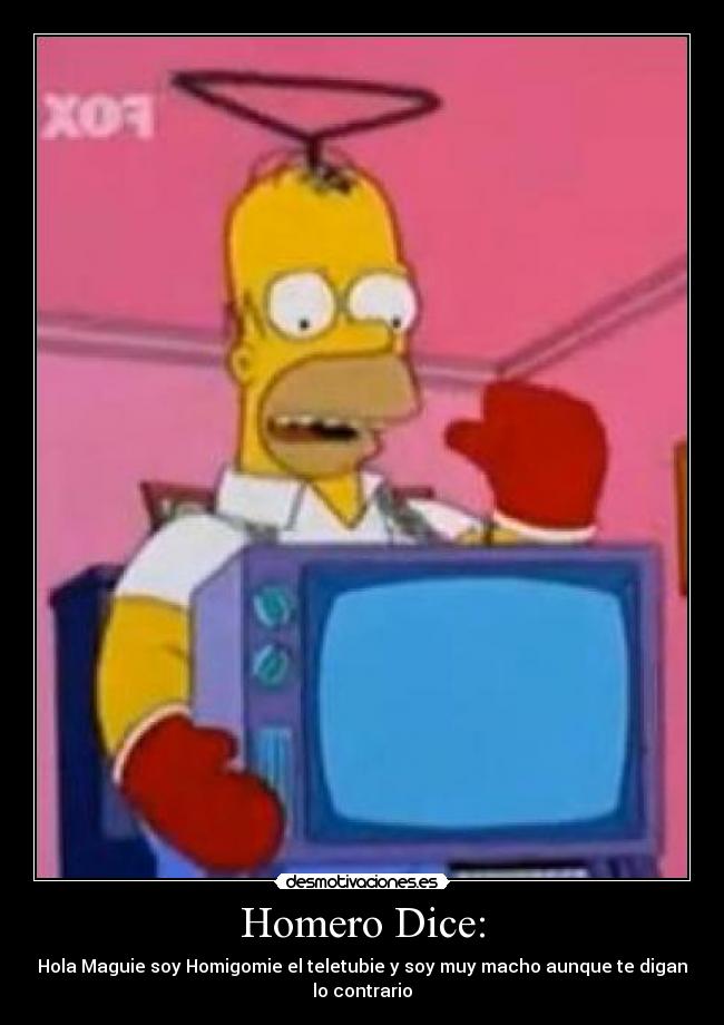 Homero Dice: -