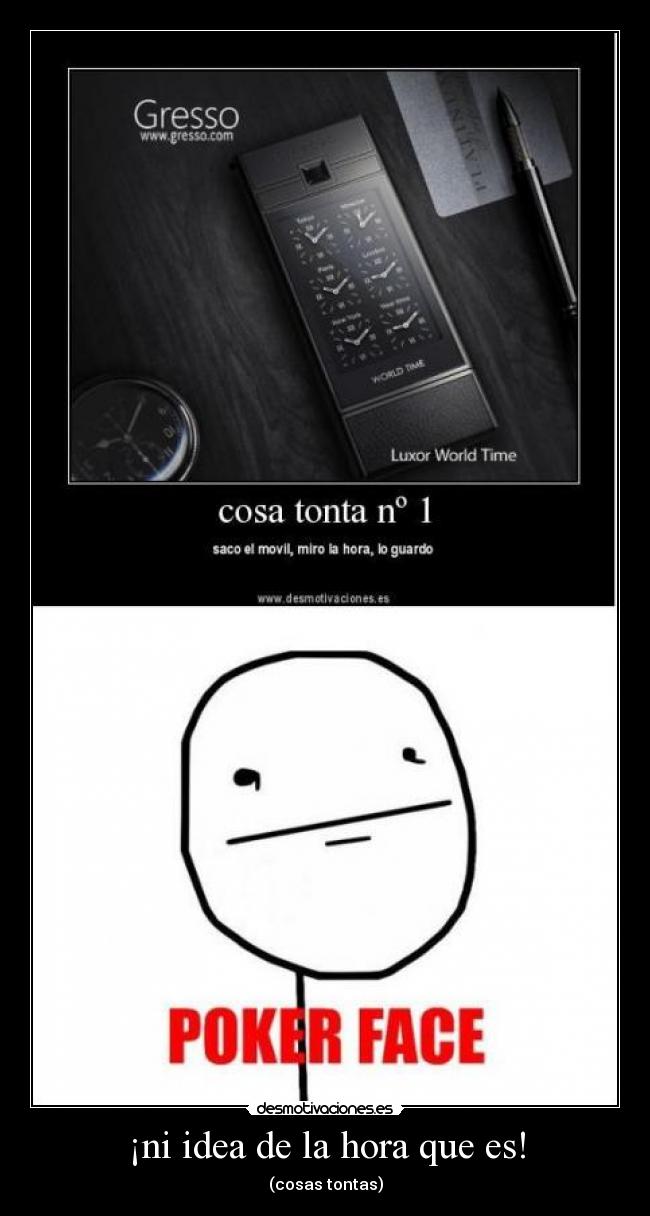 ¡ni idea de la hora que es! - 