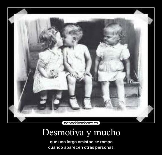 Desmotiva y mucho -