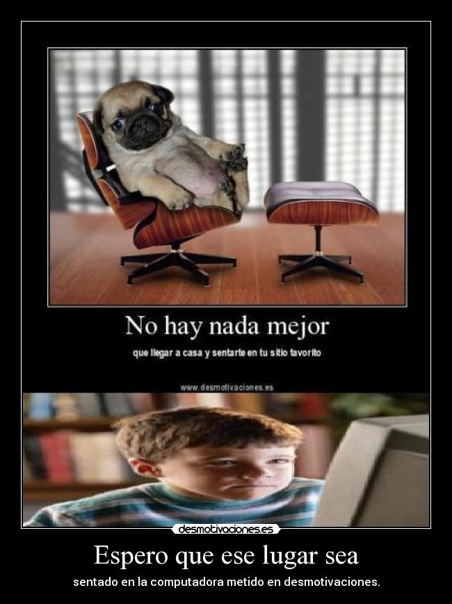 Espero que ese lugar sea -