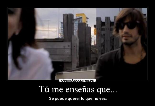 Tú me enseñas que... - 