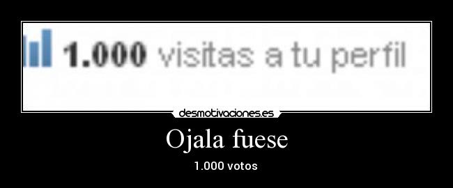 Ojala fuese -