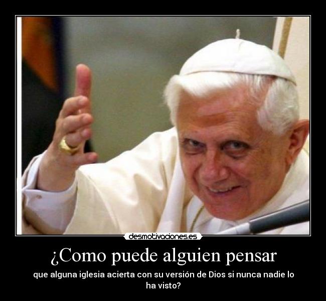 ¿Como puede alguien pensar -