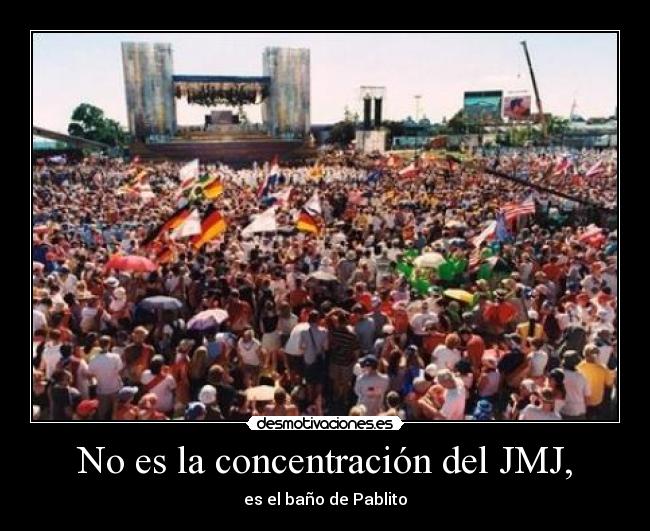 No es la concentración del JMJ, - 