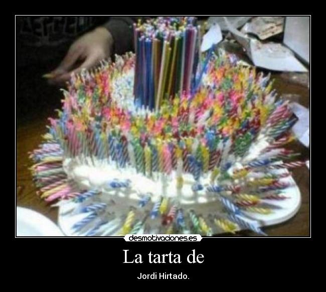 La tarta de - Jordi Hirtado.