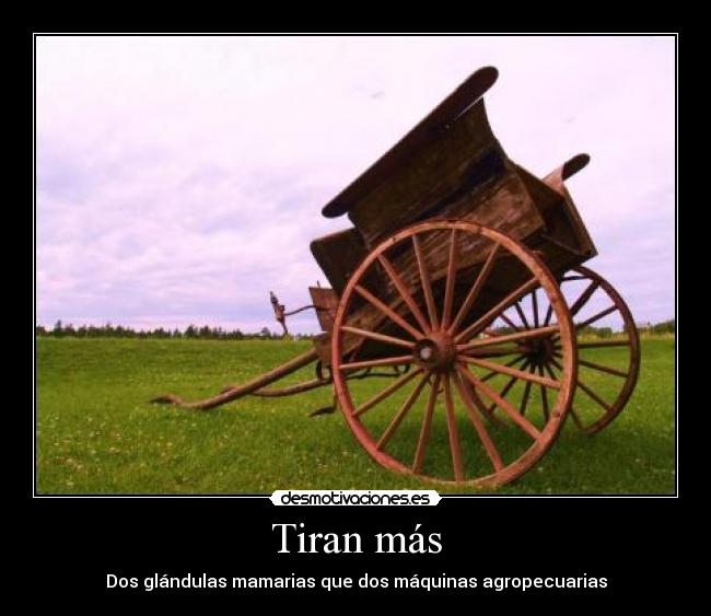 Tiran más -