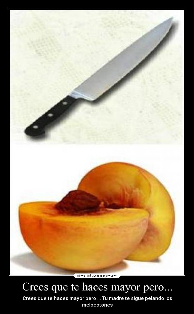 Crees que te haces mayor pero... - 